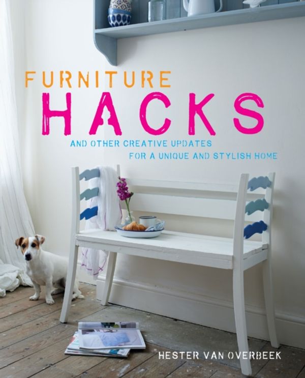 Cover Art for 9781782492368, Furniture HacksAnd Other Creative Updates for a Unique and Sty... by Hester van Overbeek