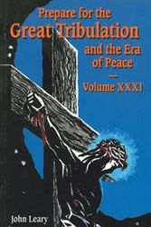 Cover Art for 9781579182403, Prepare for the Great Tribulation and the Era of Peace XXXI (XXXI) by John Leary