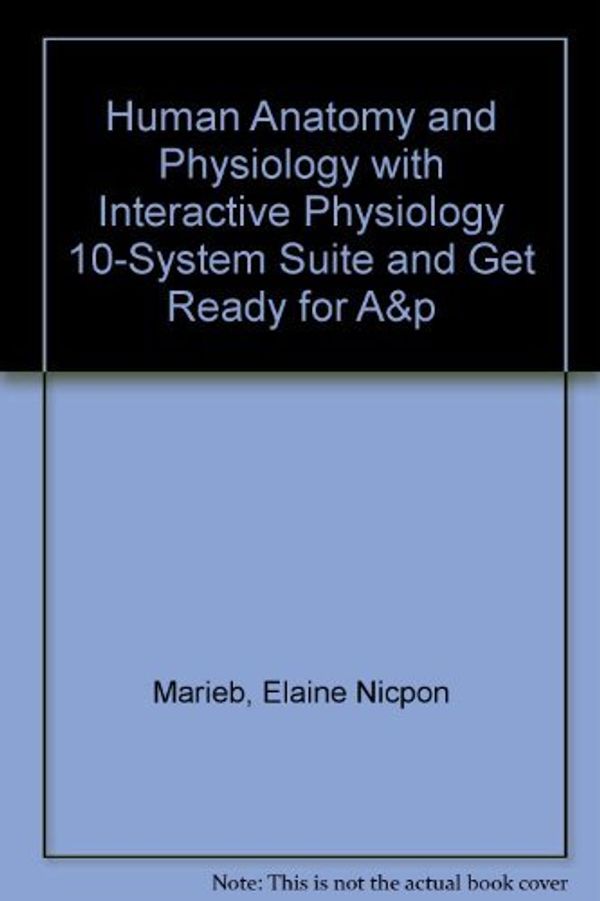 Cover Art for B01JXPJA2G, Human Anatomy and Physiology with Interactive Physiology 10-System Suite and Get Ready for A&P (8th Edition) by Elaine N. Marieb (2009-03-12) by Elaine N. Marieb;Katja N. Hoehn