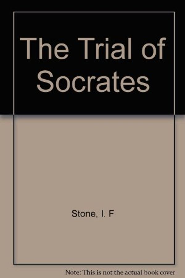 Cover Art for 9780712673143, The Trial of Socrates by I F. Stone