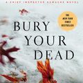 Cover Art for 9781847444387, Bury Your Dead by Louise Penny