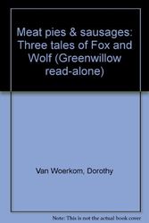 Cover Art for 9780688800345, Meat Pies and Sausages : Three Tales of Fox and Wolf by Dorothy Van Woerkom