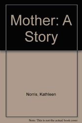 Cover Art for 9781404319868, Mother: A Story by Kathleen Norris