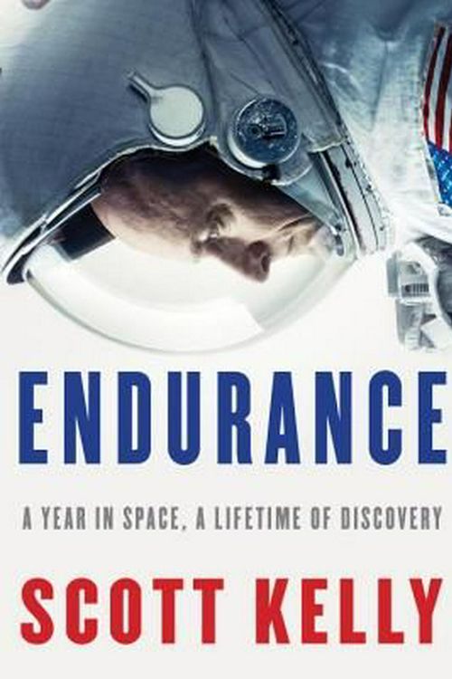 Cover Art for 9781524731595, Endurance: My Year in Space, a Lifetime of Discovery by Scott Kelly