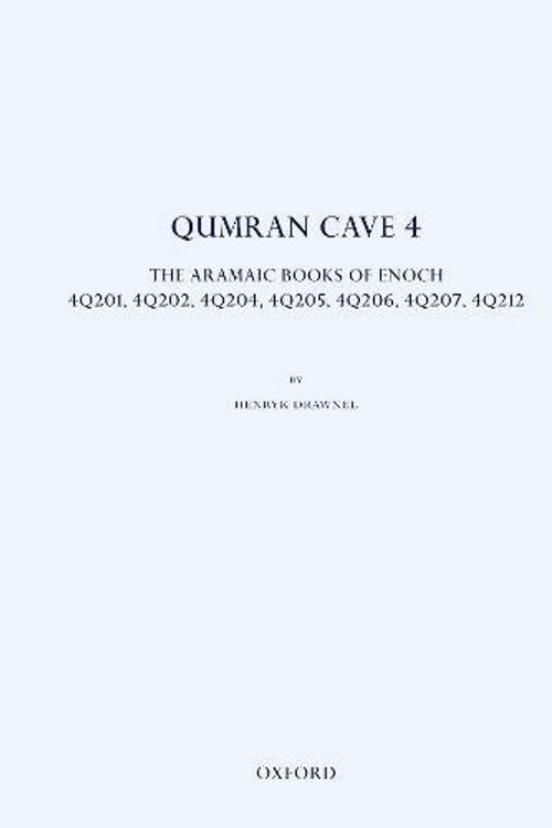 Cover Art for 9780198799917, Qumran Cave 4: The Aramaic Books of Enoch, 4Q201, 4Q202, 4Q204, 4Q205, 4Q206, 4Q207, 4Q212 by Henryk Drawnel