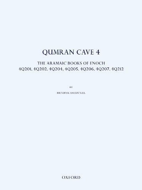 Cover Art for 9780198799917, Qumran Cave 4: The Aramaic Books of Enoch, 4Q201, 4Q202, 4Q204, 4Q205, 4Q206, 4Q207, 4Q212 by Henryk Drawnel