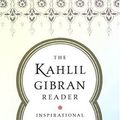 Cover Art for 9780806527765, The Kahlil Gibran Reader: Inspirational Writings by Kahlil Gibran
