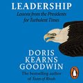 Cover Art for B07H4WNH93, Leadership: Lessons from the Presidents for Turbulent Times by Doris Kearns Goodwin