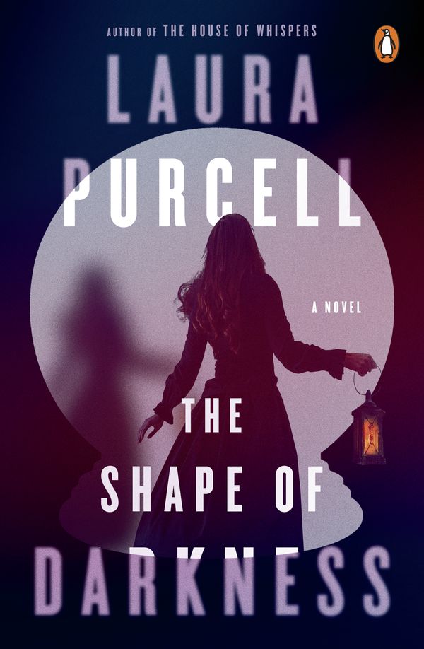 Cover Art for 9780143135548, The Shape of Darkness: A Novel by Laura Purcell