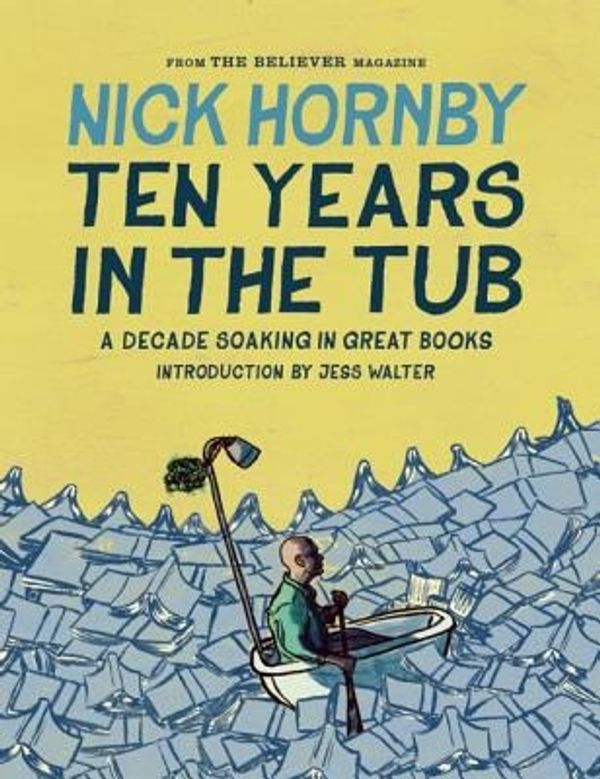 Cover Art for 9781938073731, Ten Years in the Tub by Nick Hornby