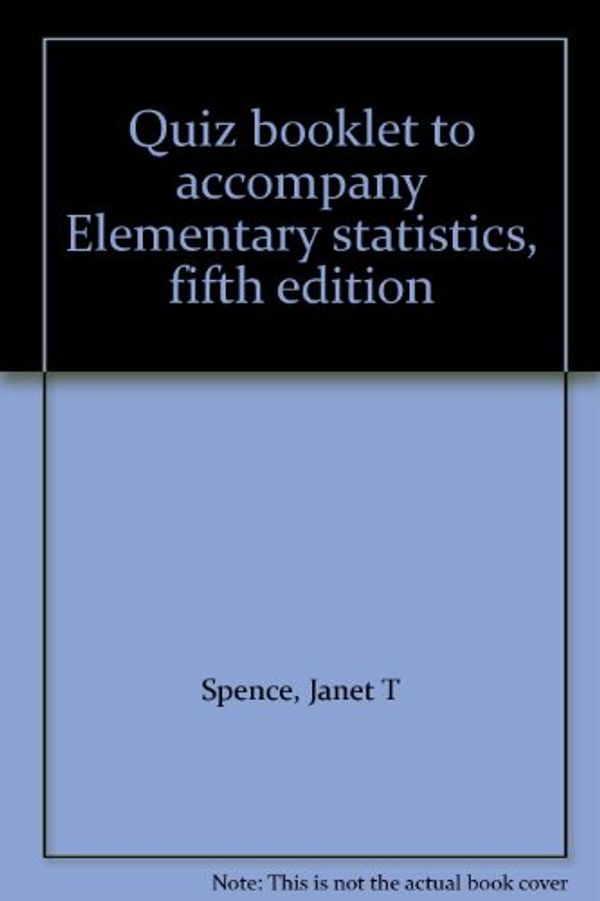 Cover Art for 9780132601917, Quiz booklet to accompany Elementary statistics, fifth edition by Janet T Spence