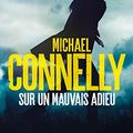 Cover Art for 9782702156520, Sur un mauvais adieu by Michael Connelly