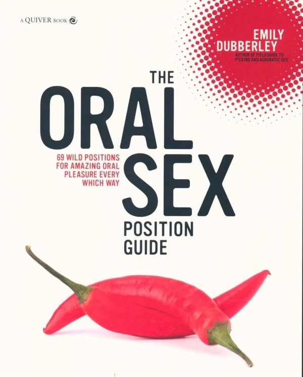 Cover Art for 9781592335558, The Oral Sex Position Guide by Emily Dubberley