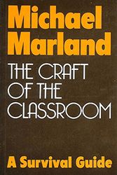 Cover Art for 9780435805777, The Craft of the Classroom by Michael Marland
