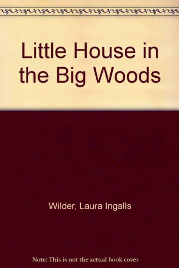 Cover Art for 9780854567119, Little House in the Big Woods by Laura Ingalls Wilder