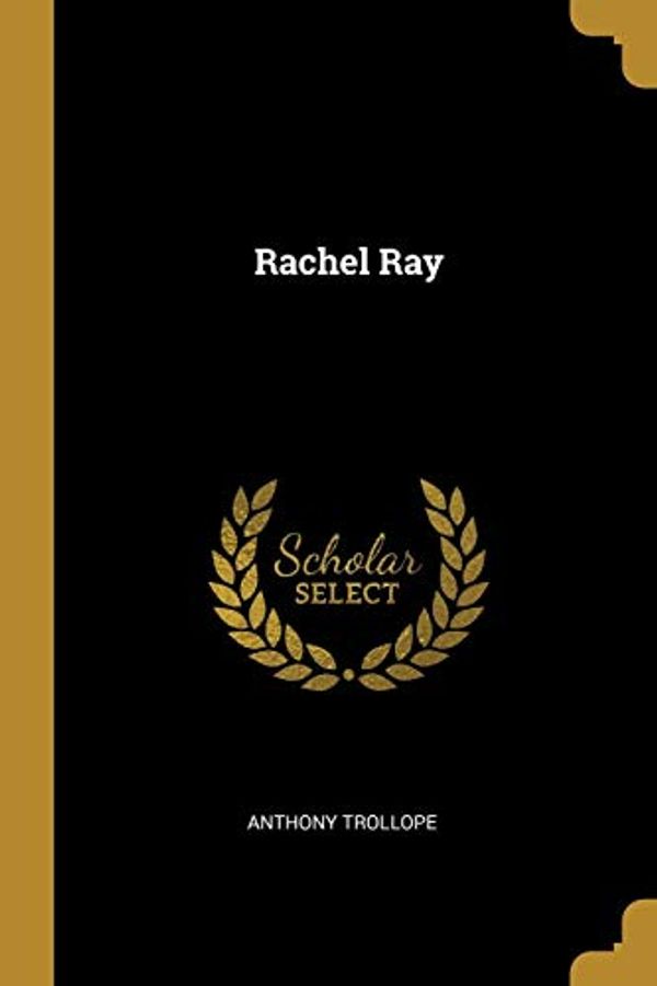 Cover Art for 9781011143672, Rachel Ray by Anthony Trollope