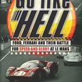 Cover Art for 9780553818390, Go Like Hell: Ford, Ferrari and their Battle for Speed and Glory at Le Mans by A J. Baime