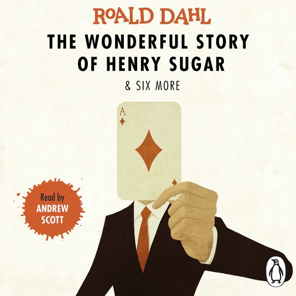 Cover Art for 9780141370569, The Wonderful Story of Henry Sugar and Six More by Roald Dahl, Andrew Scott