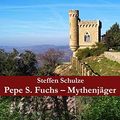Cover Art for 9783899692341, Pepe S. Fuchs - Mythenjäger by Steffen Schulze