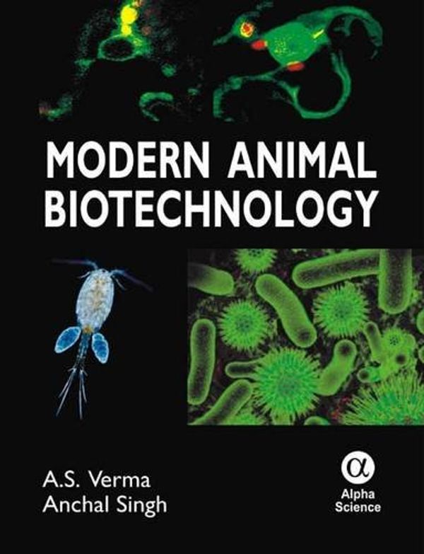 Cover Art for 9781842656938, Modern Animal Biotechnology by Verma, Ashish Swarup, Singh, Anchal