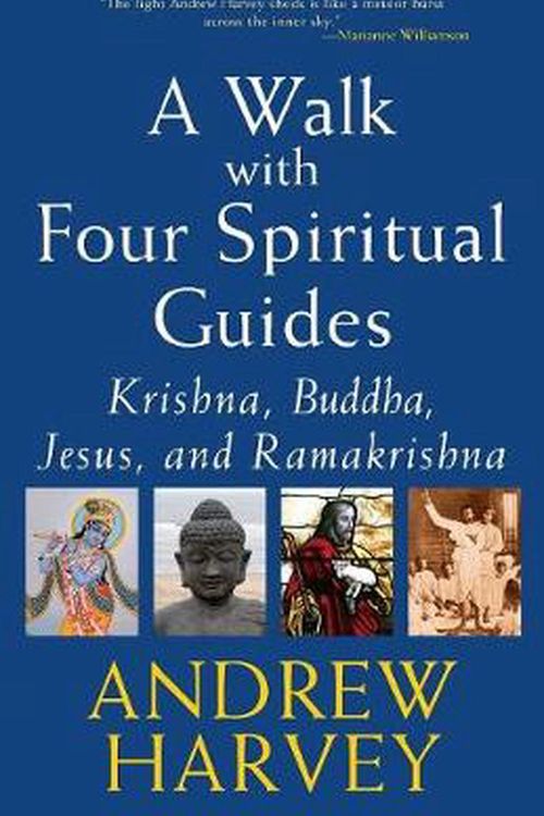 Cover Art for 9781594731389, A Walk with Four Spiritual Guides: Krishna, Buddha, Jesus, and Ramakrishna by Andrew Harvey