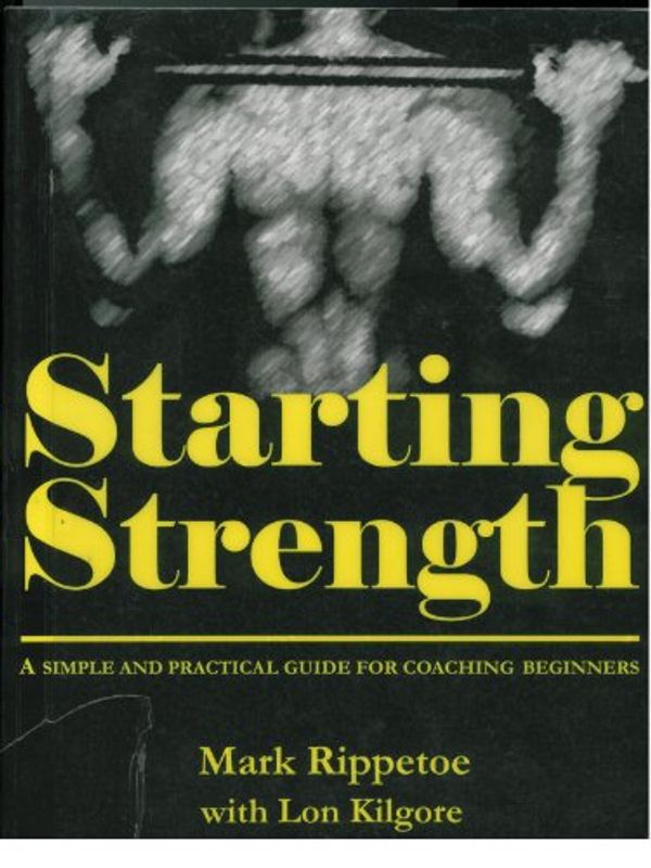 Cover Art for 9780976805403, Starting Strength: A Simple and Practical Guide for Coaching Beginners by Mark Rippetoe