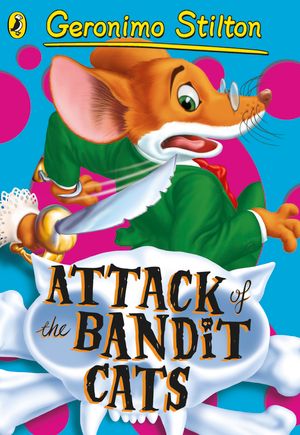 Cover Art for 9780141341347, Geronimo Stilton: Attack of the Bandit Cats (#8) by Geronimo Stilton