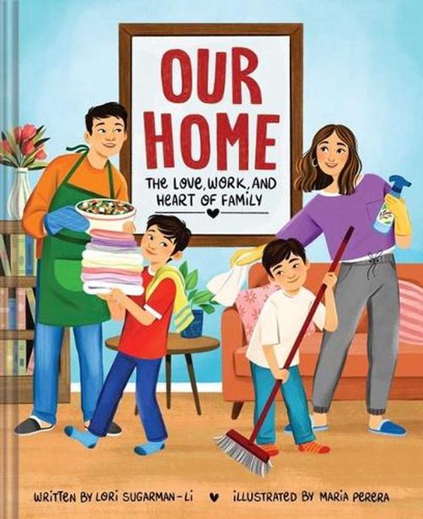 Cover Art for 9781685554286, Our Home: The Love, Work, and Heart of Family by Sugarman-Li, Lori