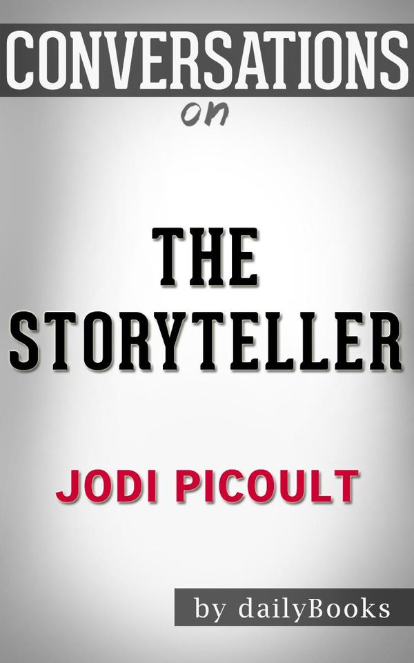 Cover Art for 1230001284553, The Storyteller: A Novel By Jodi Picoult Conversation Starters by dailyBooks