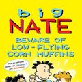 Cover Art for 9781524871574, Big Nate: Beware of Low-Flying Corn Muffins by Lincoln Peirce