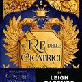 Cover Art for B09TNLXCJM, Il re delle cicatrici (Italian Edition) by Leigh Bardugo