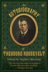 Cover Art for 9781616083526, An Autobiography of Theodore Roosevelt by Stephen Brennan