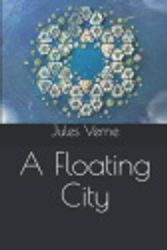 Cover Art for 9781077442221, A Floating City by Jules Verne