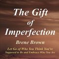 Cover Art for 9781979578066, Summary - The Gift of Imperfection: Book by Brene Brown - Let Go of Who You Think You're Supposed to Be and Embrace Who You Are (The Gift of ... Summary - Book, Paperback, Hardcover) by Instant-Summary