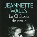 Cover Art for 9782266189484, Le chÃ¢teau de verre (French Edition) by Jeannette Walls
