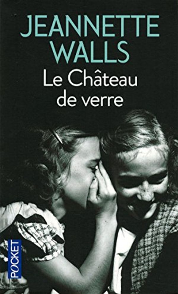 Cover Art for 9782266189484, Le chÃ¢teau de verre (French Edition) by Jeannette Walls