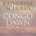 Cover Art for B01N66R357, Congo Dawn by Katherine Scholes