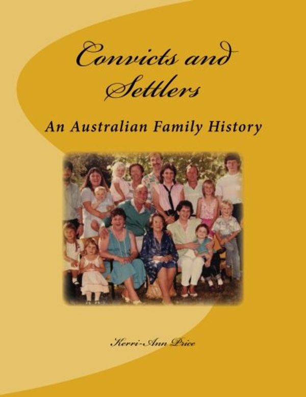Cover Art for 9781484178522, Convicts and Settlers: An Australian Family History by Kerri-Ann E Price