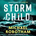 Cover Art for B0CBCLW45R, Storm Child by Michael Robotham