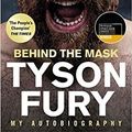 Cover Art for B08HQF8X5Z, By Tyson Fury Behind the Mask My Autobiography Winner of the 2020 Sports Book of the Year Hardcover 14 Nov. 2019 by Tyson Fury