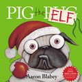 Cover Art for B075TJ41R7, Pig the Elf by Aaron Blabey