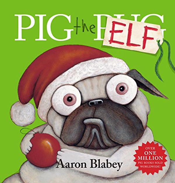 Cover Art for B075TJ41R7, Pig the Elf by Aaron Blabey