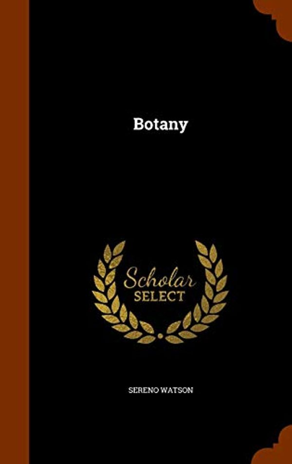 Cover Art for 9781344918268, Botany by Sereno Watson