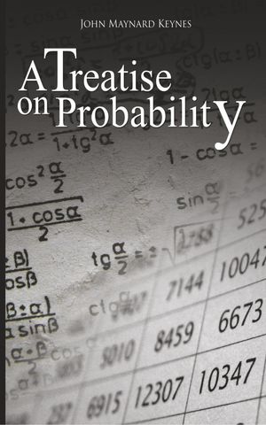 Cover Art for 9789563100419, A Treatise on Probability by John Maynard Keynes