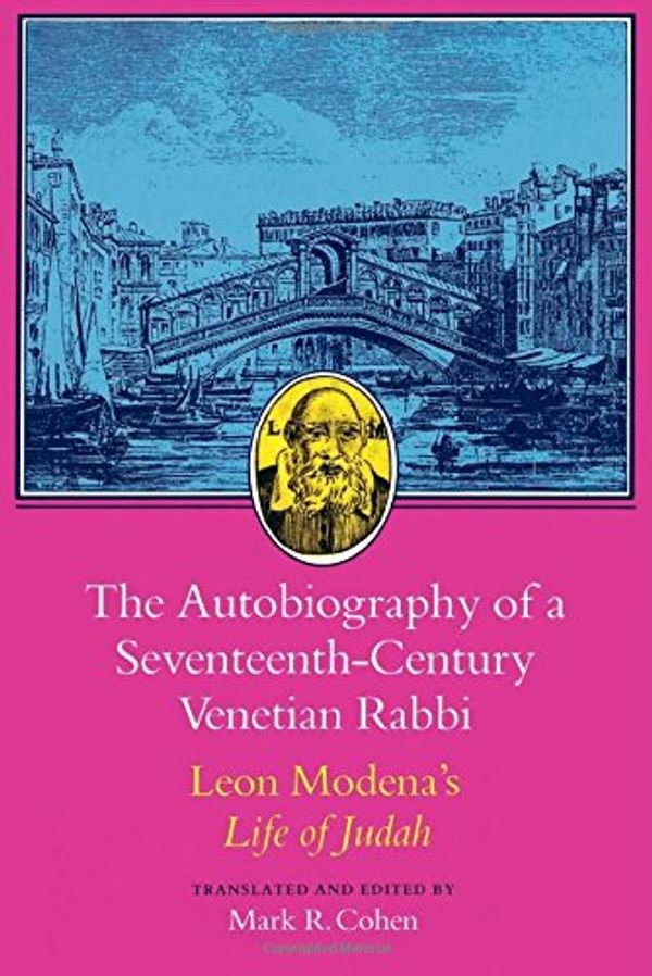 Cover Art for 9780691008240, The Autobiography of a Seventeenth-Century Venetian Rabbi by Leone Modena