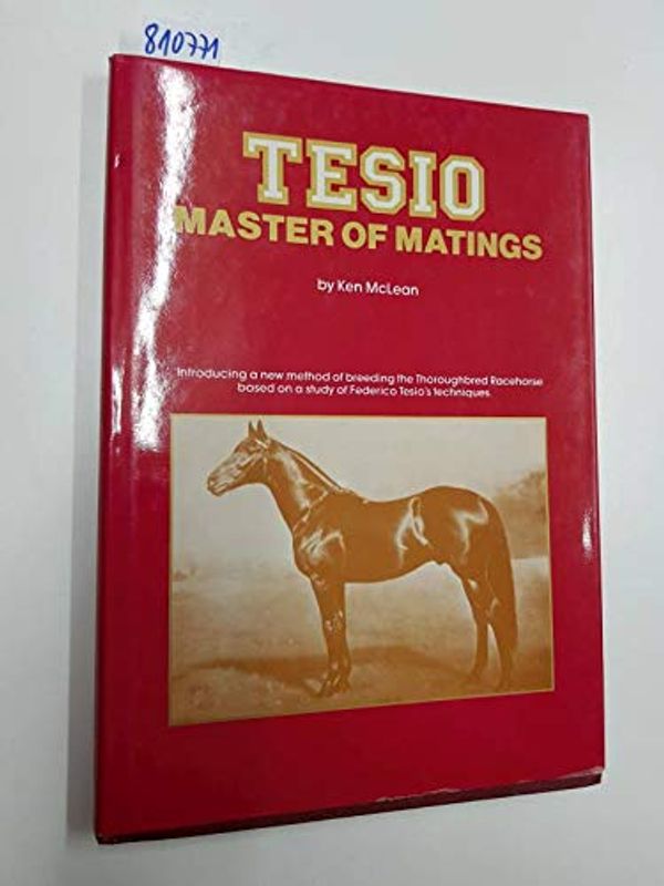 Cover Art for 9780725518066, Tesio: Master of Matings by Ken McLean