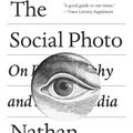 Cover Art for 9781786635440, The Social Photo: On Photography and Social Media by Nathan Jurgenson