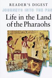 Cover Art for 9780276421235, LIFE IN THE LAND OF THE PHARAOHS (JOURNEYS INTO THE PAST) by Reader's Digest Association