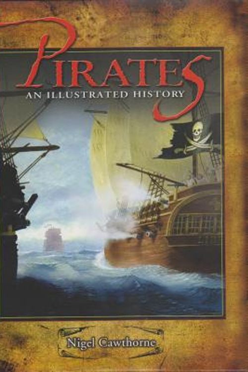 Cover Art for 9781782123323, Pirates: An Illustrated History by Nigel Cawthorne