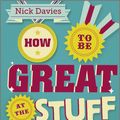 Cover Art for 9780857082572, How to Be Great at The Stuff You Hate: The Straight-Talking Guide to Networking, Persuading and Selling by Nick Davies